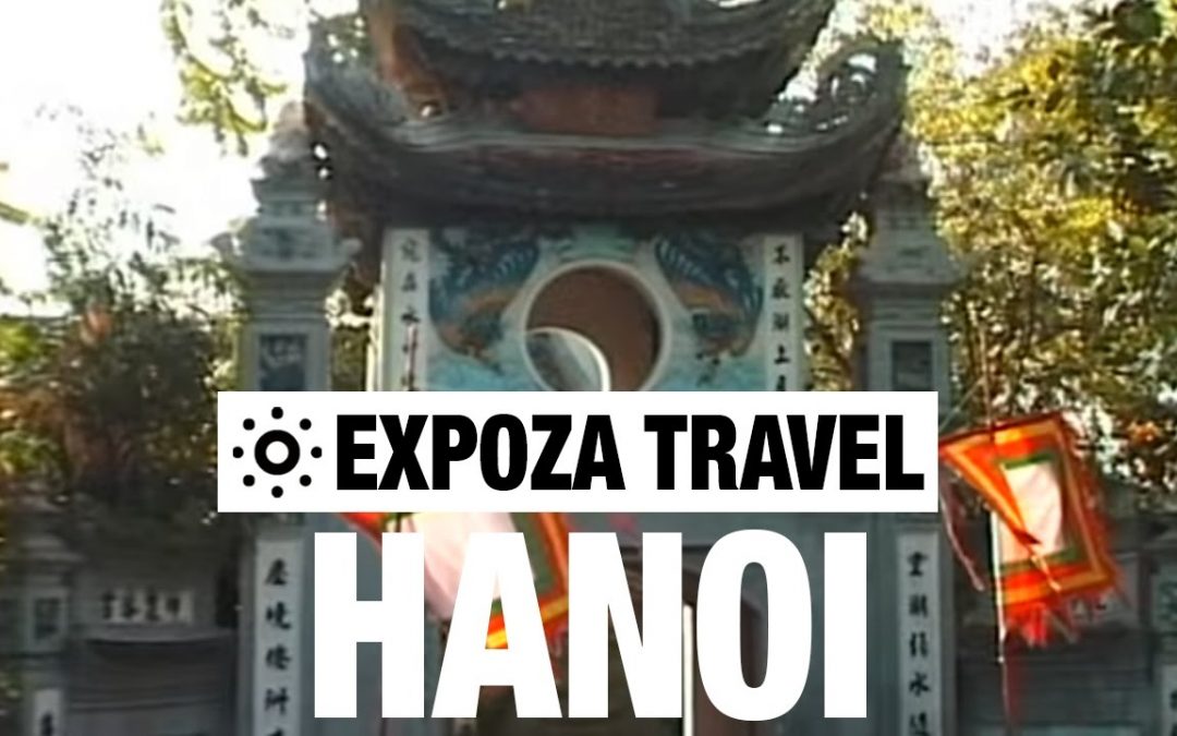 HaNoi Vacation Travel Video Guide